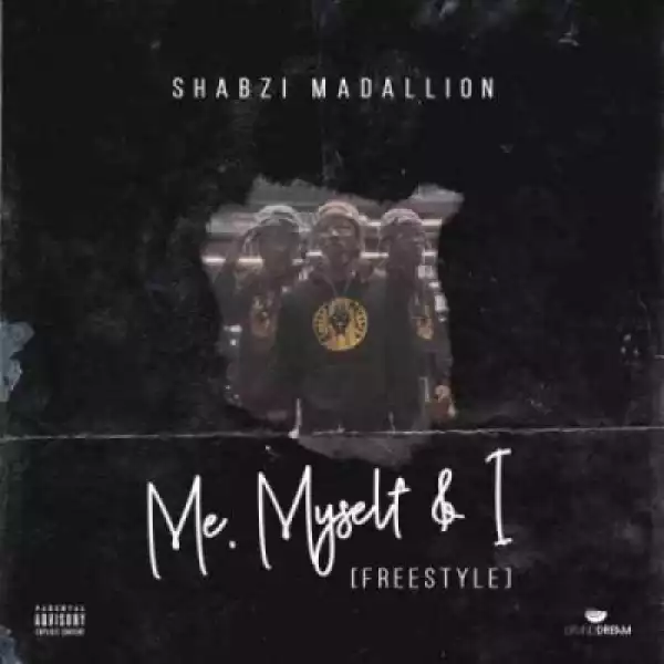 ShabZi Madallion - Me, Myself & I  (Freestyle)